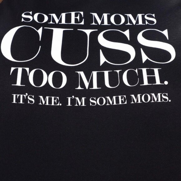 Fashion Nova ✦ Some Moms Cuss Too Much Graphic Tee ✦ Black Cotton Crew Neck S NW - Picture 3 of 14
